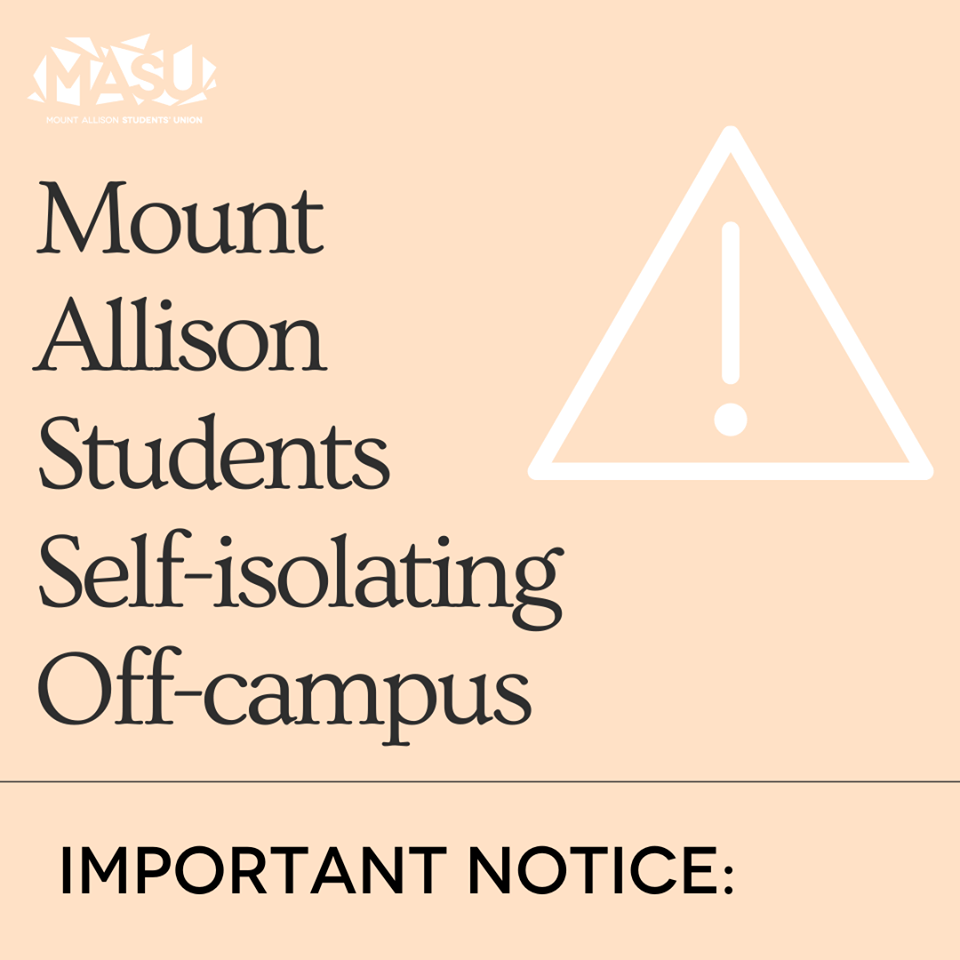 Main text reads "Mount Allison Students Self-isolating Off-campus." Bottom text reads "IMPORTANT NOTICE:". White logo in upper left corner reads "MASU, Mount Allison Students' Union." A white caution symbol is on the right. The background is light pink.