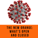 The new orange: what’s open and closed this time around